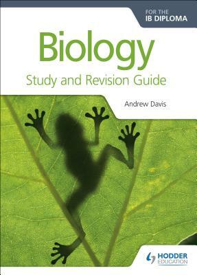 Biology for the Ib Diploma Study and Revision Guide by Andrew Davis, C. J. Clegg