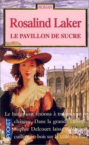 Le pavillon de sucre by Rosalind Laker, Rosalind Laker