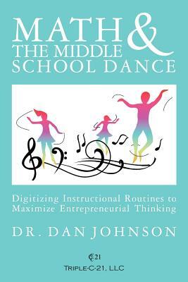 Math and the Middle School Dance: Digitizing Instructional Routines to Maximize Entrepreneurial Thinking by Dan Johnson