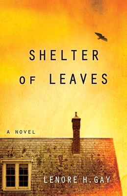 Shelter of Leaves by Lenore H. Gay