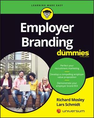 Employer Branding for Dummies by Richard Mosley, Lars Schmidt