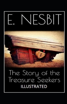 The Story of the Treasure Seekers Illustrated by E. Nesbit