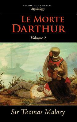 Le Morte Darthur, Vol. 2 by Thomas Malory