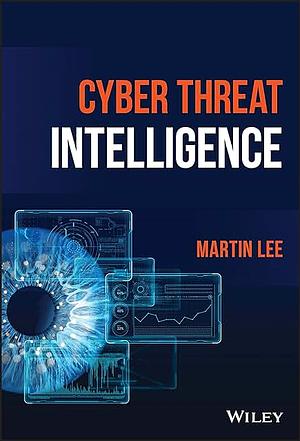 Cyber Threat Intelligence by Martin Lee