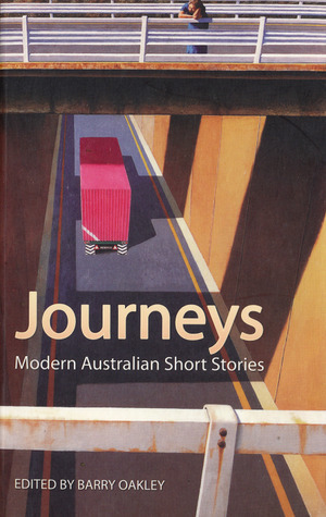 Journeys: Modern Australian Short Stories by Barry Oakley