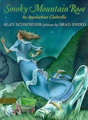 Smoky Mountain Rose: 9 by Alan Schroeder, Brad Sneed, Charles Perrault