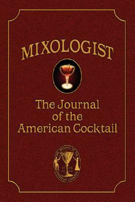 Mixologist: The Journal of the American Cocktail, Volume 1 by Jared McDaniel Brown, Robert Hess