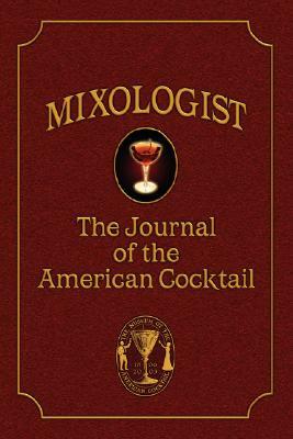 Mixologist: The Journal of the American Cocktail, Volume 1 by Jared McDaniel Brown, Robert Hess