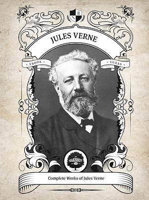 Oakshot Complete Works of Jules Verne by Jules Verne