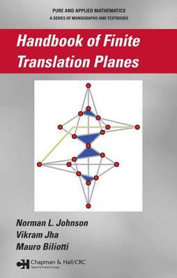 Handbook of Finite Translation Planes by Norman Johnson, Mauro Biliotti, Vikram Jha
