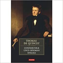 Confesiunile unui opioman englez by Thomas De Quincey