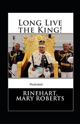 Long Live the King Illustrated by Mary Roberts Rinehart