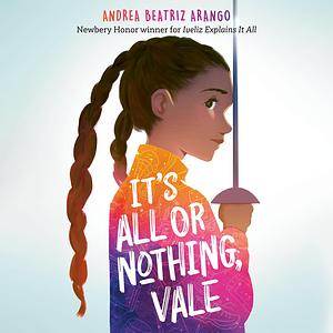 It's All or Nothing, Vale by Andrea Beatriz Arango