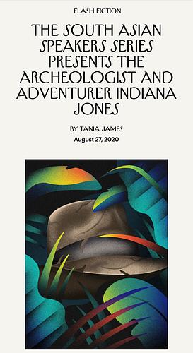 The South Asian Speakers Series Presents the Archeologist and Adventurer Indiana Jones by Tania James