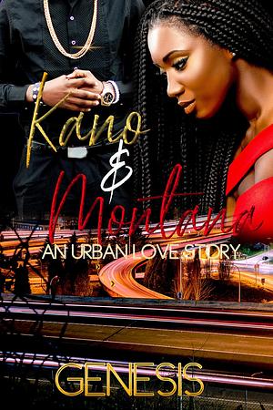 Kano and Montana: An Urban Love Story by Genesis ., Genesis .