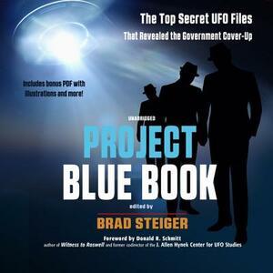 Project Blue Book: The Top Secret UFO Files That Revealed the Government Cover-Up by Brad Steiger