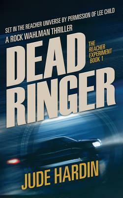 Dead Ringer: The Jack Reacher Experiment Book 1 by Jude Hardin