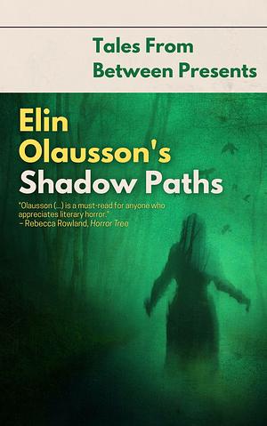 Elin Olausson's Shadow Paths by Elin Olausson