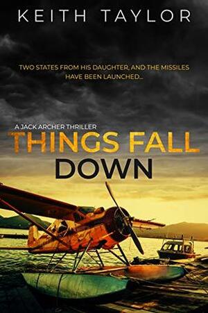 Things Fall Down by Keith Taylor