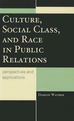 Culture, Social Class, and Race in Public Relations by 