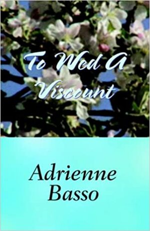 To Wed a Viscount by Adrienne Basso