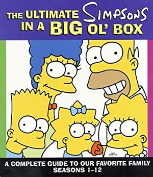 The Ultimate Simpsons in a Big Ol' Box: A Complete Guide to Our Favorite Family Seasons 1-12 by Matt Groening