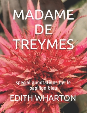 Madame de Treymes: special annotations by: le papillon bleu by Edith Wharton