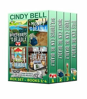 Birthdays Can Be Deadly / Money Can Be Deadly / Trust Can Be Deadly / Ties Can Be Deadly by Cindy Bell
