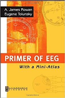 Primer of EEG With a Mini-Atlas by A. James Rowan, Eugene Tolunsky