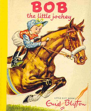 Bob the Little Jockey by Enid Blyton