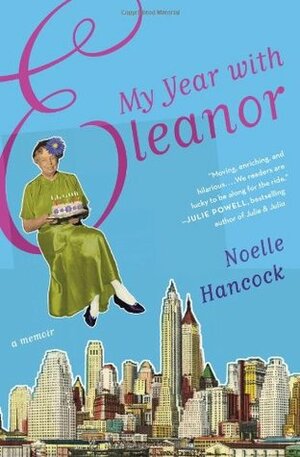 My Year with Eleanor by Noelle Hancock