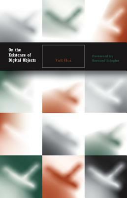 On the Existence of Digital Objects, Volume 48 by Yuk Hui