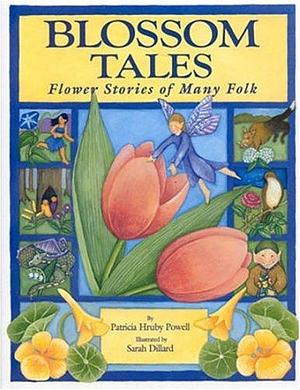 Blossom Tales: Flower Stories of Many Folk by Patricia Hruby Powell