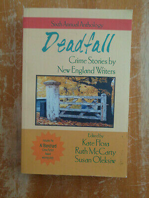 Deadfall: Crime Stories by New England Writers by Leslie Wheeler, Kate Flora, Woody Hanstein, Margaret Press, Joe Ricker, Kat Fast, Ruth M. McCarty, Ruth McCarty, Kathleen Chenchank, Mike Wiecek, John Clark, Stephen D. Rogers, J.E. Seymour, Vaughn Hardacker, Stephen Allen, Susan Oleksiw, John Urban, Pat Remick, Norma Burrows, Christine Falcone, Libby Mussman, Clea Simon, Janice Law, A.J. Pompano, Steve Liskow, Judith Green, Mo Walsh