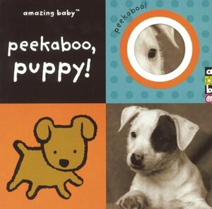 Amazing Baby: Peekaboo, Puppy! by Emma Dodd