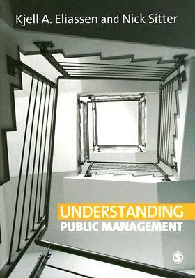 Understanding Public Management by Nick Sitter, Kjell A. Eliassen