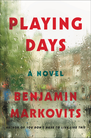Playing Days by Benjamin Markovits