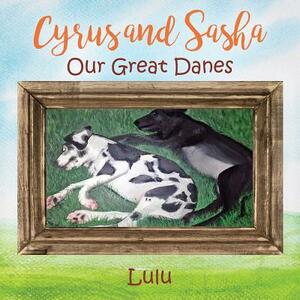 Cyrus and Sasha - Our Great Danes by Lulu