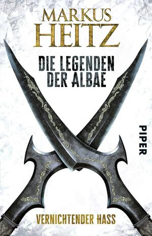Die Legenden der Albae 02. Vernichtender Hass: by Markus Heitz
