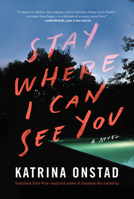 Stay Where I Can See You: A Novel by Katrina Onstad