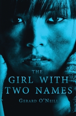 The Girl With Two Names by Gerard O'Neill