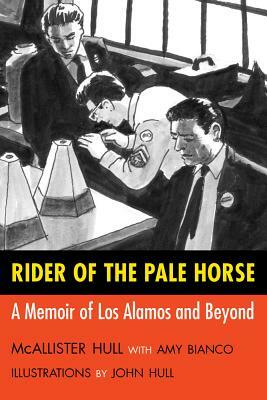 Rider of the Pale Horse: A Memoir of Los Alamos and Beyond by McAllister Hull