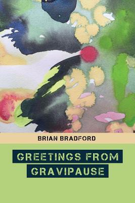 Greetings from Gravipause by Brian Bradford