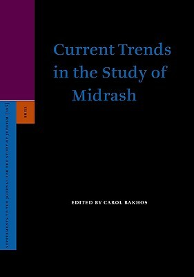 Current Trends in the Study of Midrash by Carol Bakhos