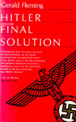Hitler and the Final Solution by Gerald Fleming
