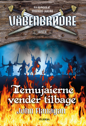 Våbenbrødre 8 - Temujaierne vender tilbage by John Flanagan