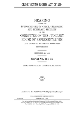 Crime Victims Rights Act of 2004 by Committee on the Judiciary (house), United States Congress, United States House of Representatives