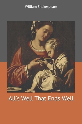 All's Well That Ends Well by William Shakespeare