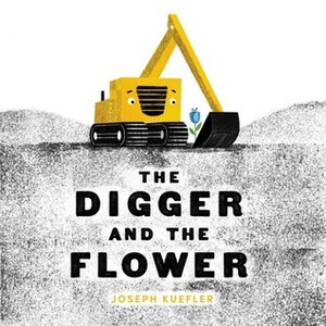 The Digger and the Flower by Joseph Kuefler
