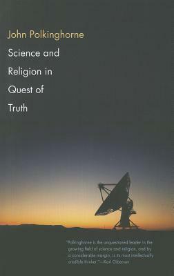 Science and Religion in Quest of Truth by John Polkinghorne